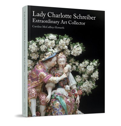 The book cover for 'Lady Charlotte Schreiber, Extraordinary Art Collector' by Caroline McCaffrey-Howarth