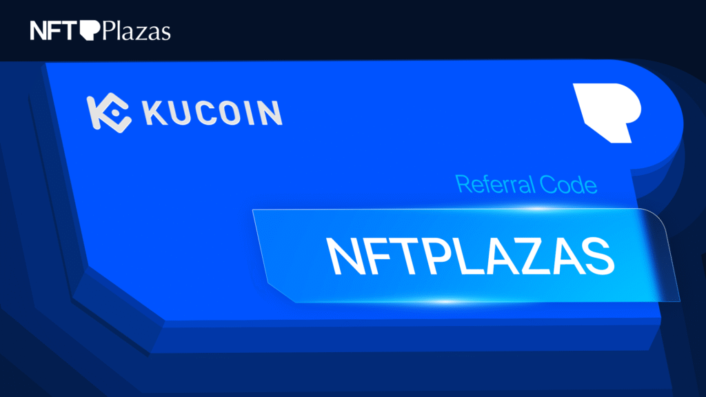 Best KuCoin Referral Code “NFTPLAZAS” ($11,000 USDT Bonus)