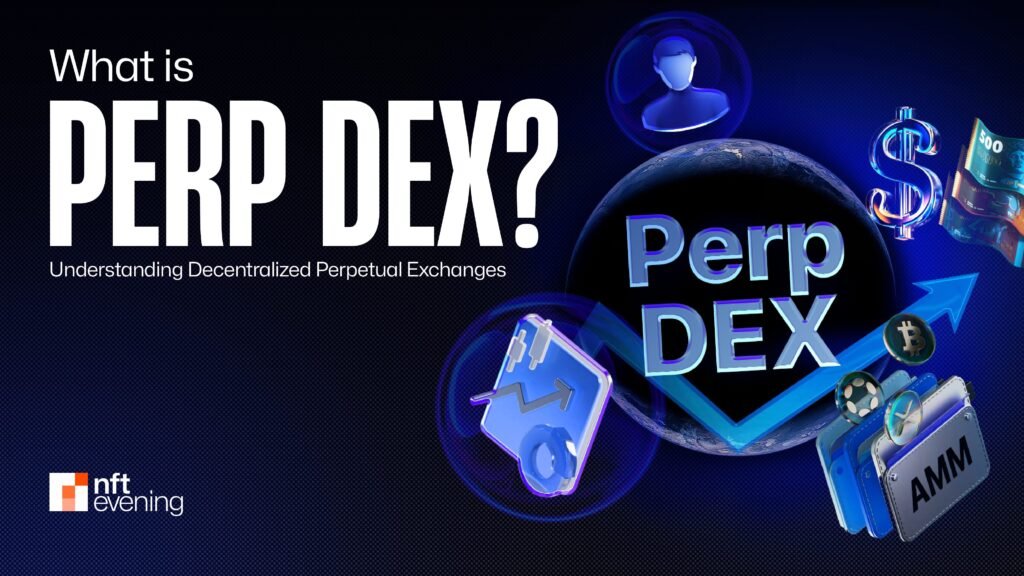 What is Perpetual DEX? Understanding Decentralized Perp DEX